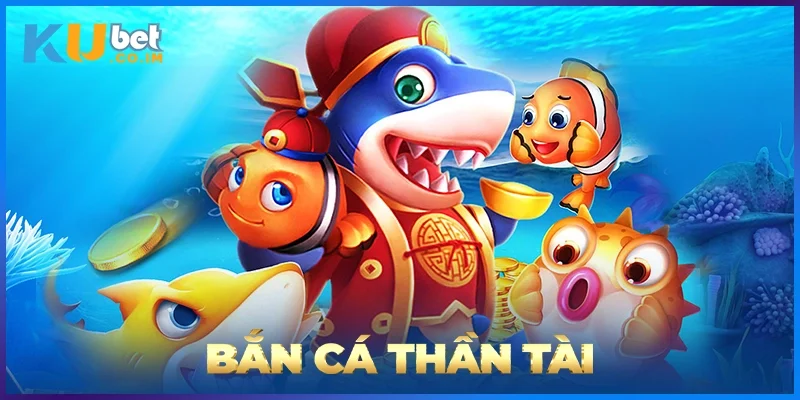 Bắn Cá Thần Tài