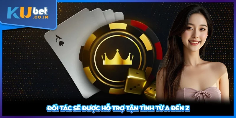 Đối tác sẽ được hỗ trợ tận tình từ a đến z