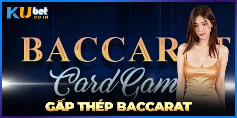 Gấp Thếp Baccarat