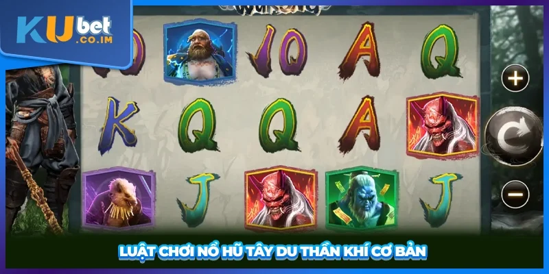 Luật chơi nổ hũ tây du thần khí cơ bản