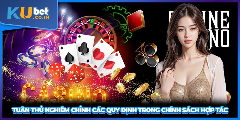 Tuân thủ nghiêm chỉnh các quy định trong chính sách hợp tác